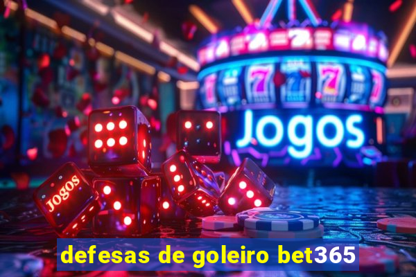 defesas de goleiro bet365